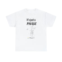 Load image into Gallery viewer, It&#39;s just a Phase T-Shirt